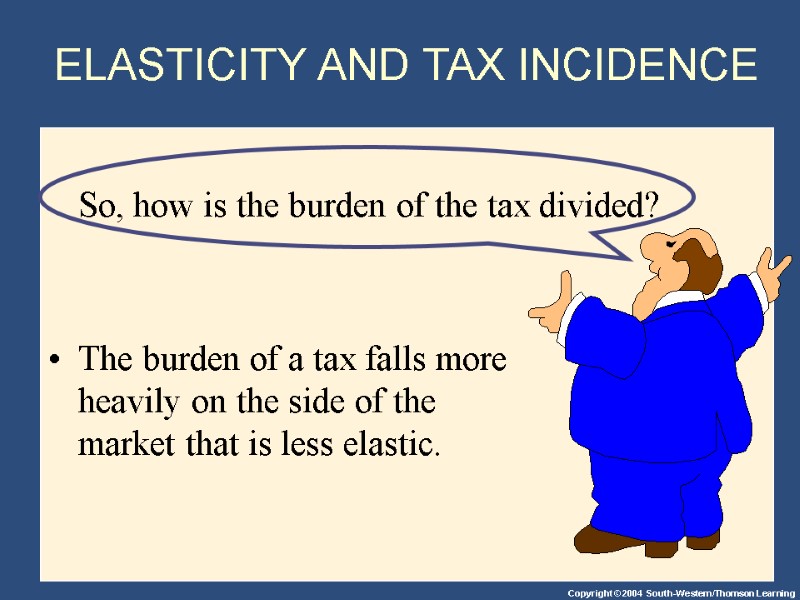 So, how is the burden of the tax divided?   The burden of